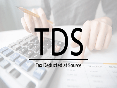 TAX DEDUCTED AT SOURCE (TDS)